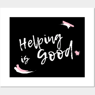 Helping is good Posters and Art